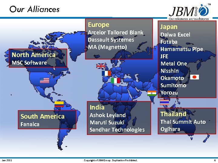 Our Alliances Europe North America Arcelor Tailored Blank Dassault Systemes MA (Magnetto) MSC Software