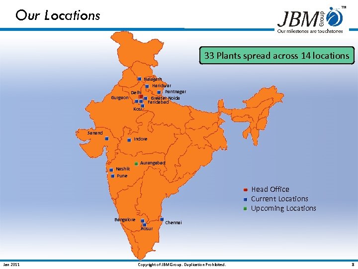 Our Locations 33 Plants spread across 14 locations Nalagarh Haridwar Pantnagar Delhi Gurgaon Greater