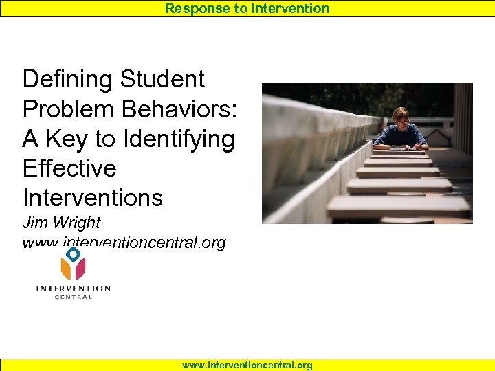 Response to Intervention Defining Student Problem Behaviors: A Key to Identifying Effective Interventions Jim