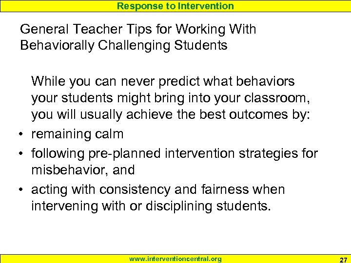 Response to Intervention General Teacher Tips for Working With Behaviorally Challenging Students While you