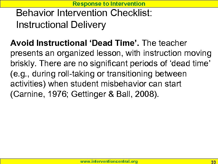 Response to Intervention Behavior Intervention Checklist: Instructional Delivery Avoid Instructional ‘Dead Time’. The teacher