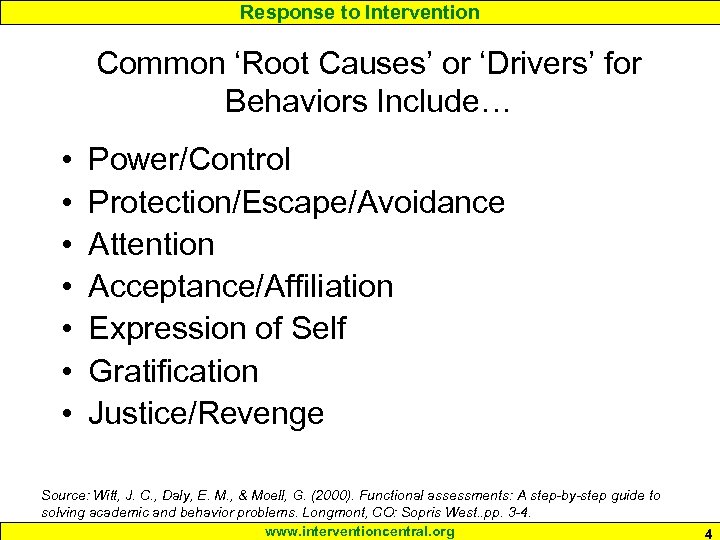 Response to Intervention Common ‘Root Causes’ or ‘Drivers’ for Behaviors Include… • • Power/Control