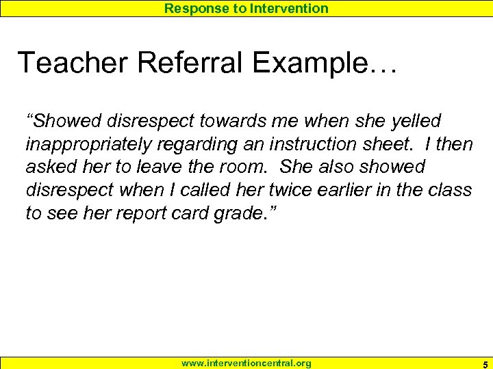 Response to Intervention Teacher Referral Example… “Showed disrespect towards me when she yelled inappropriately