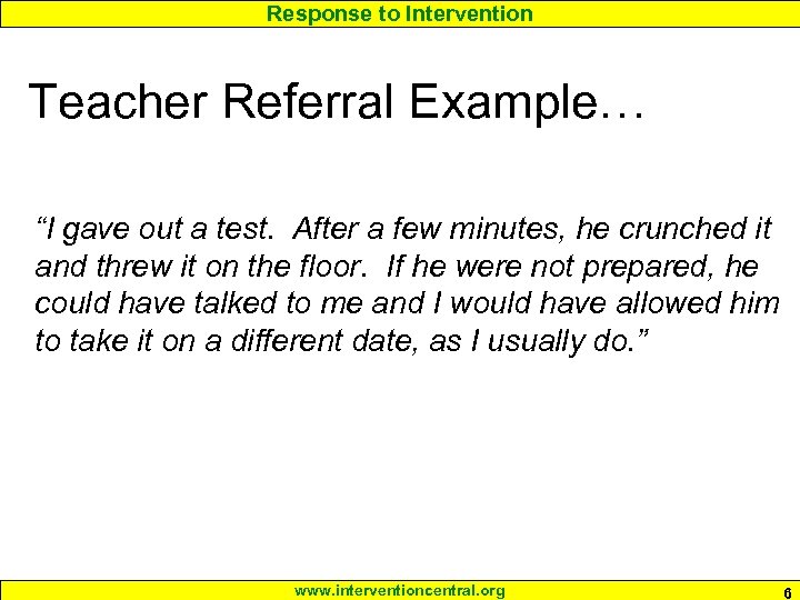 Response to Intervention Teacher Referral Example… “I gave out a test. After a few