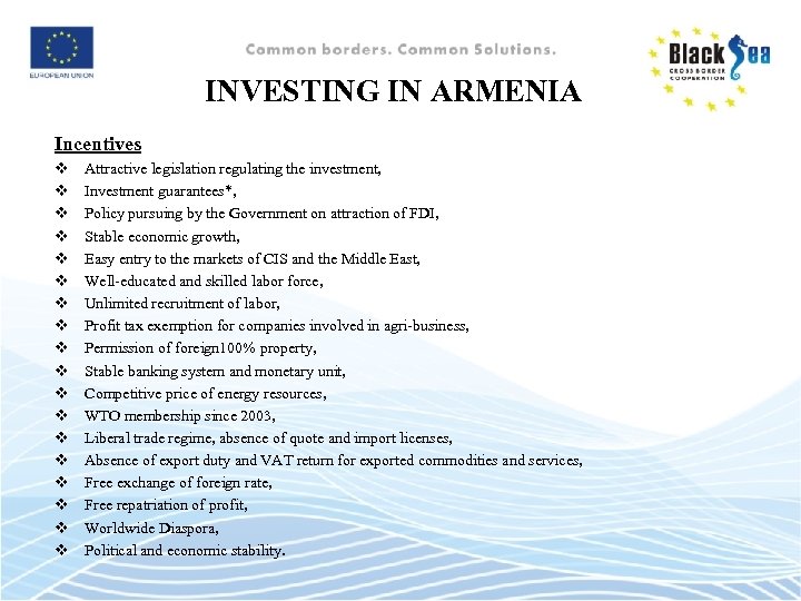 INVESTING IN ARMENIA Incentives v v v v v Attractive legislation regulating the investment,