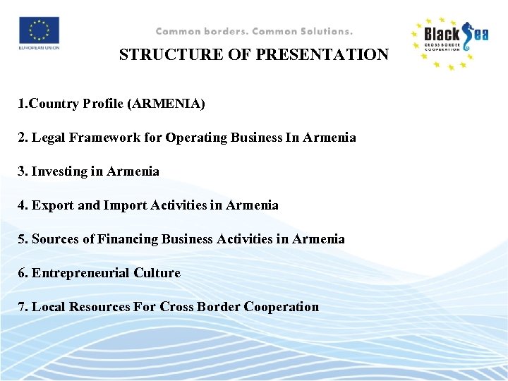 STRUCTURE OF PRESENTATION 1. Country Profile (ARMENIA) 2. Legal Framework for Operating Business In