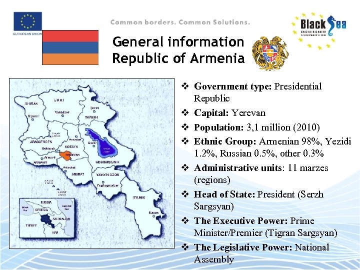 General information Republic of Armenia v Government type: Presidential Republic v Capital: Yerevan v