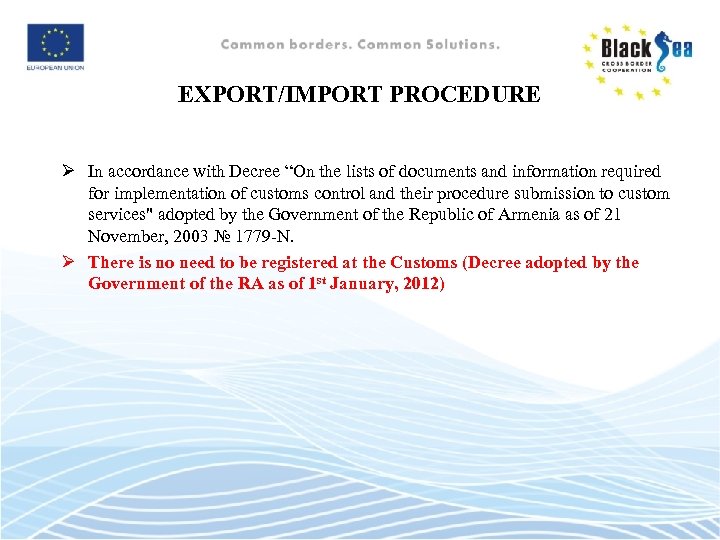 EXPORT/IMPORT PROCEDURE Ø In accordance with Decree “On the lists of documents and information