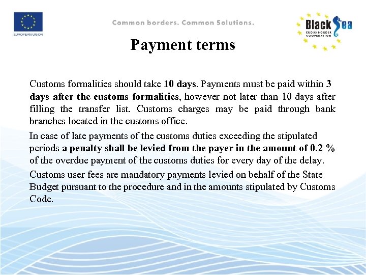 Payment terms Customs formalities should take 10 days. Payments must be paid within 3