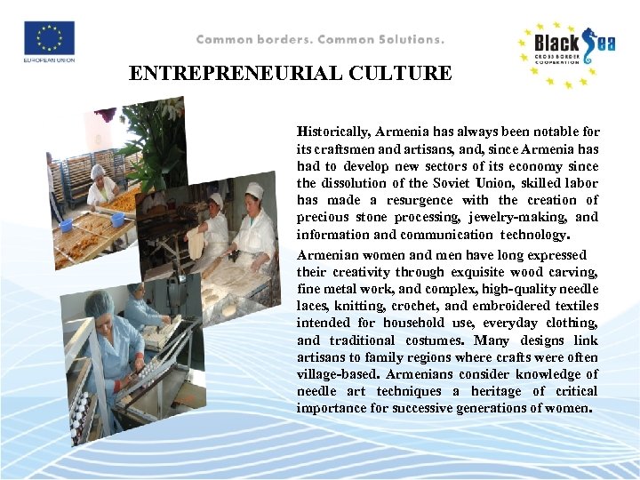 ENTREPRENEURIAL CULTURE Historically, Armenia has always been notable for its craftsmen and artisans, and,