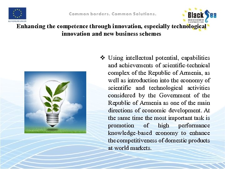 Enhancing the competence through innovation, especially technological innovation and new business schemes v Using