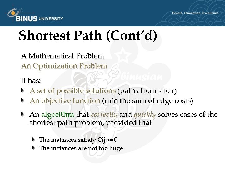 Shortest Path (Cont’d) A Mathematical Problem An Optimization Problem It has: A set of