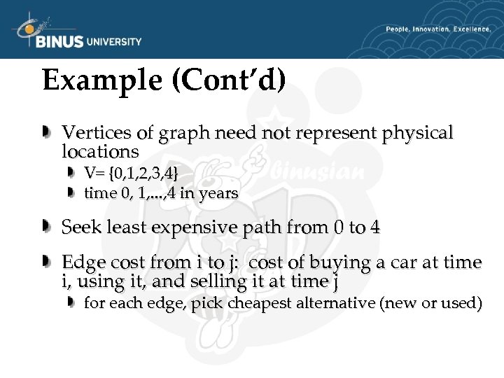 Example (Cont’d) Vertices of graph need not represent physical locations V= {0, 1, 2,