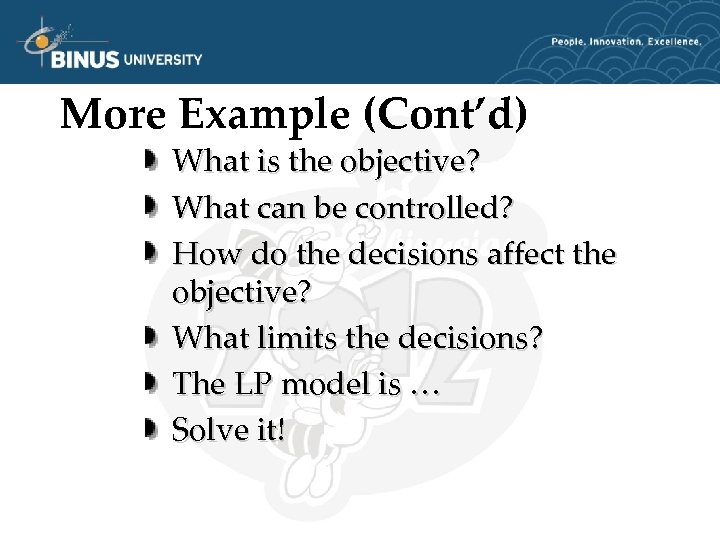 More Example (Cont’d) What is the objective? What can be controlled? How do the