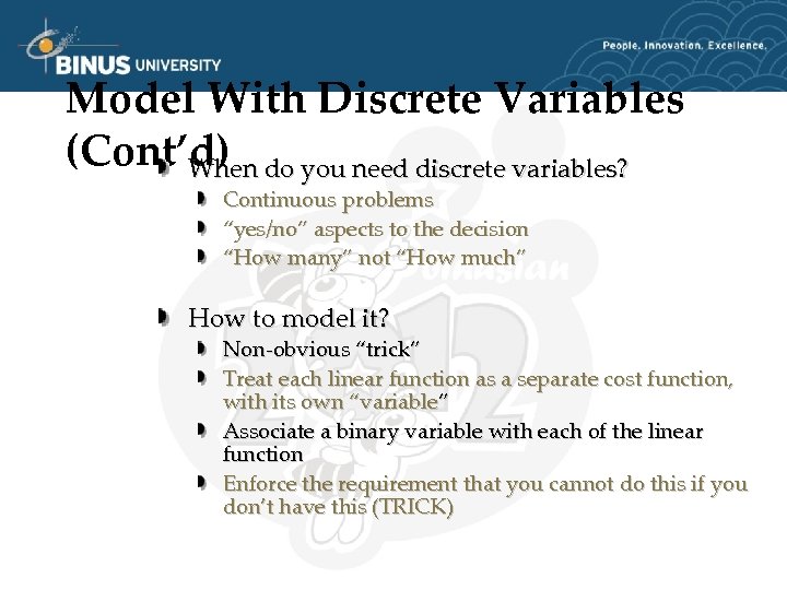 Model With Discrete Variables (Cont’d) do you need discrete variables? When Continuous problems “yes/no”
