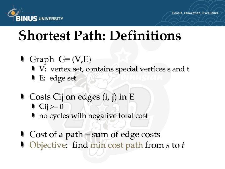 Shortest Path: Definitions Graph G= (V, E) V: vertex set, contains special vertices s