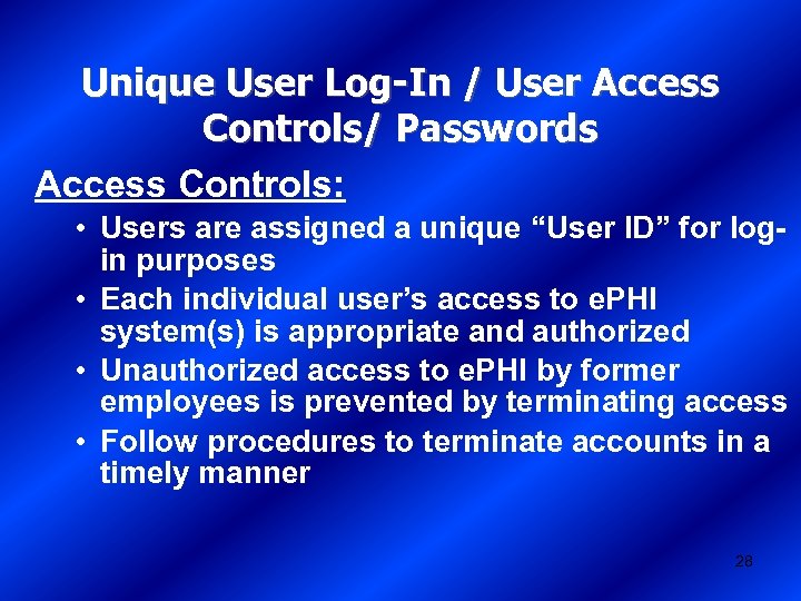 Unique User Log-In / User Access Controls/ Passwords Access Controls: • Users are assigned