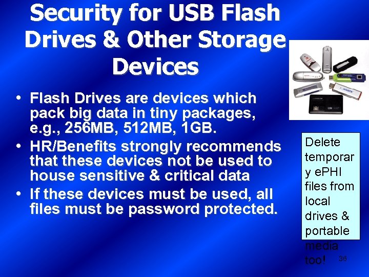 Security for USB Flash Drives & Other Storage Devices • Flash Drives are devices