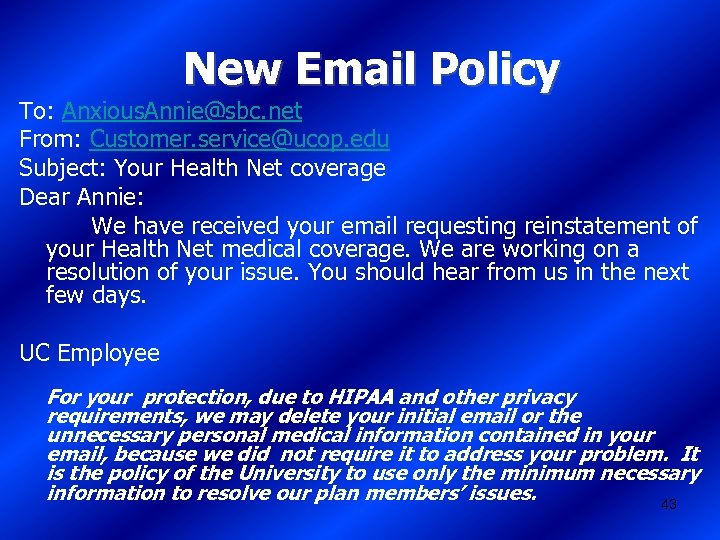 New Email Policy To: Anxious. Annie@sbc. net From: Customer. service@ucop. edu Subject: Your Health