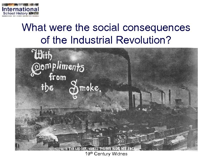 What were the social consequences of the Industrial Revolution? * of 26 19 th