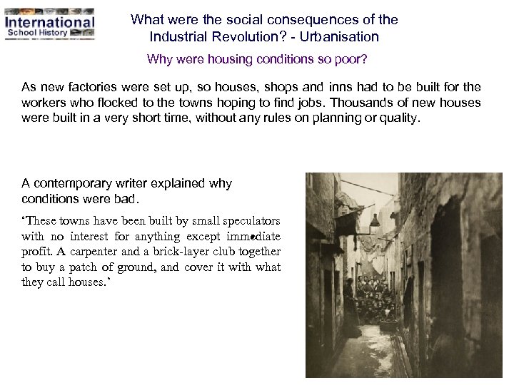 What were the social consequences of the Industrial Revolution? - Urbanisation Why were housing