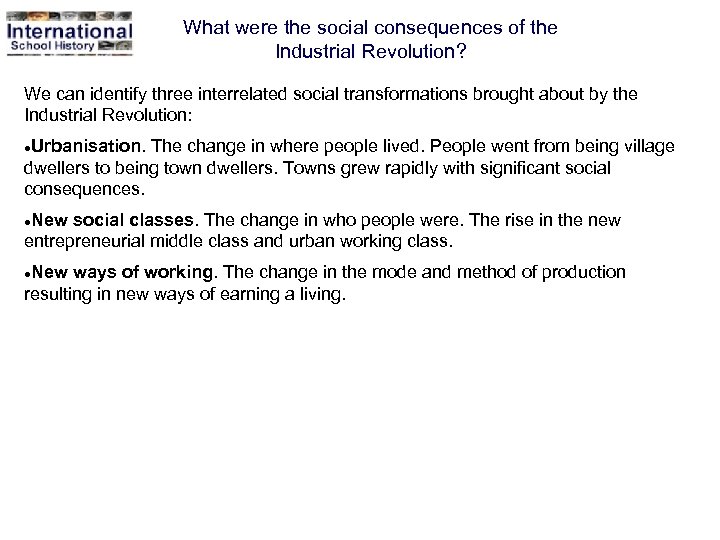 What were the social consequences of the Industrial Revolution? We can identify three interrelated