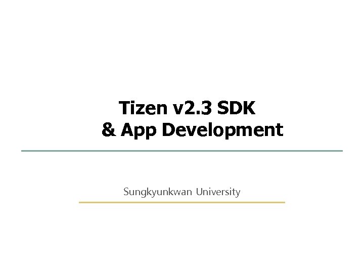 1 67 Tizen v 2. 3 SDK & App Development Sungkyunkwan University Embedded Software