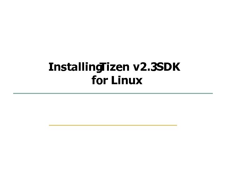 17 67 Installing Tizen v 2. 3 SDK for Linux Embedded Software Lab. @