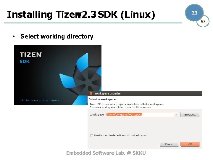 Installing Tizen v 2. 3 SDK (Linux) • Select working directory Embedded Software Lab.