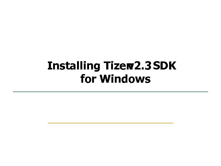 3 67 Installing Tizen v 2. 3 SDK for Windows Embedded Software Lab. @