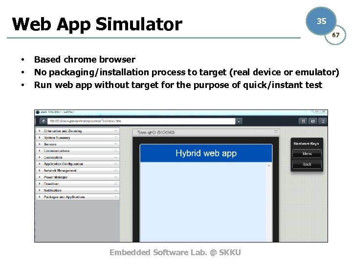 Web App Simulator • • • 35 67 Based chrome browser No packaging/installation process