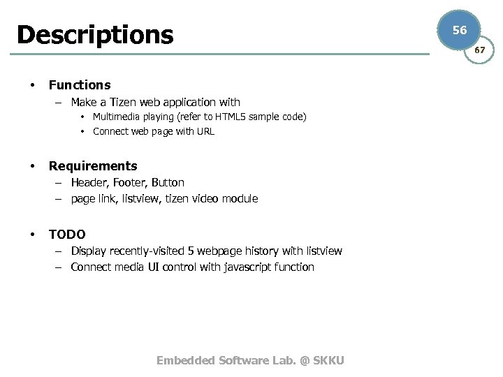 Descriptions • Functions – Make a Tizen web application with • Multimedia playing (refer