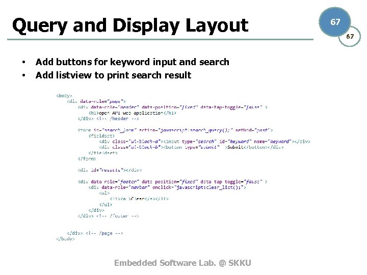 Query and Display Layout • • Add buttons for keyword input and search Add