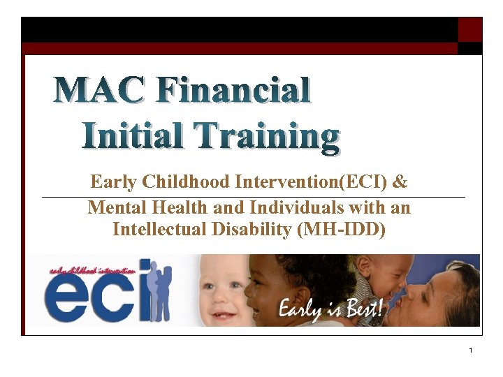 Early Childhood Intervention(ECI) & Mental Health and Individuals with an Intellectual Disability (MH-IDD) 1