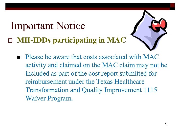 Important Notice o MH-IDDs participating in MAC n Please be aware that costs associated