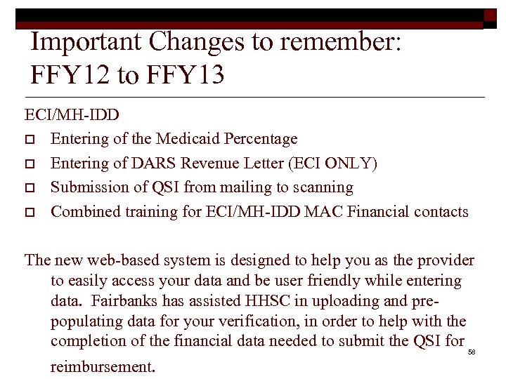 Important Changes to remember: FFY 12 to FFY 13 ECI/MH-IDD o Entering of the