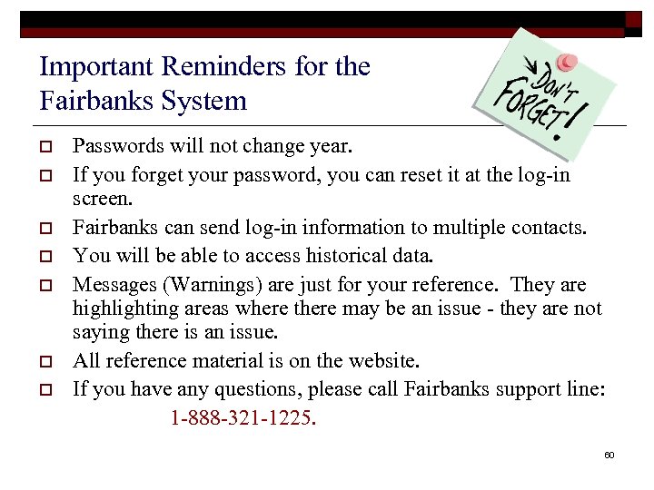 Important Reminders for the Fairbanks System o o o o Passwords will not change