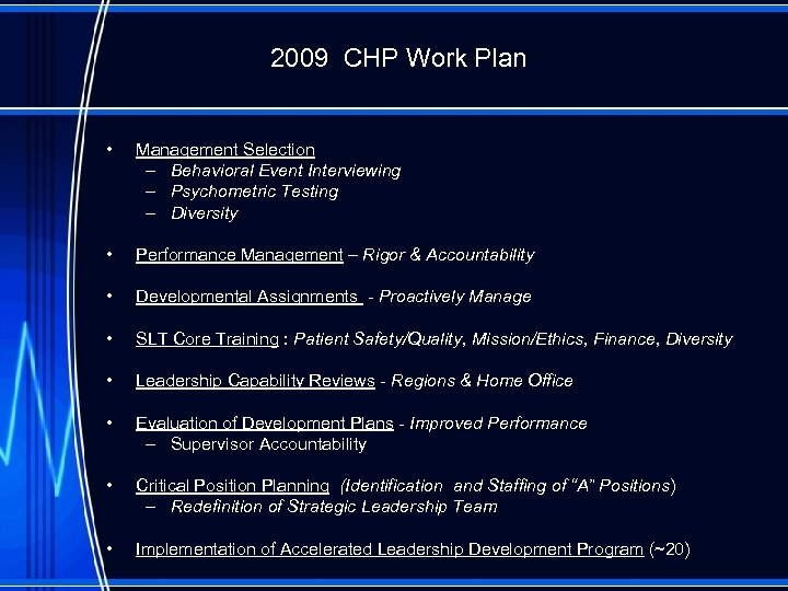 2009 CHP Work Plan • Management Selection – Behavioral Event Interviewing – Psychometric Testing