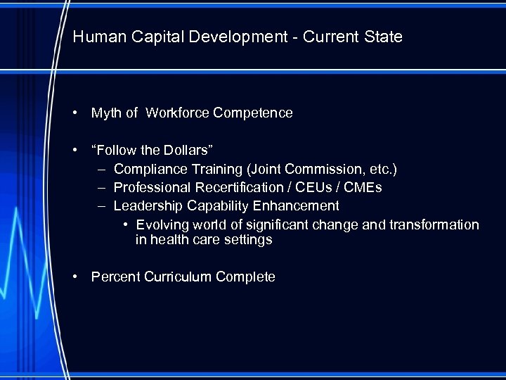 Human Capital Development - Current State • Myth of Workforce Competence • “Follow the