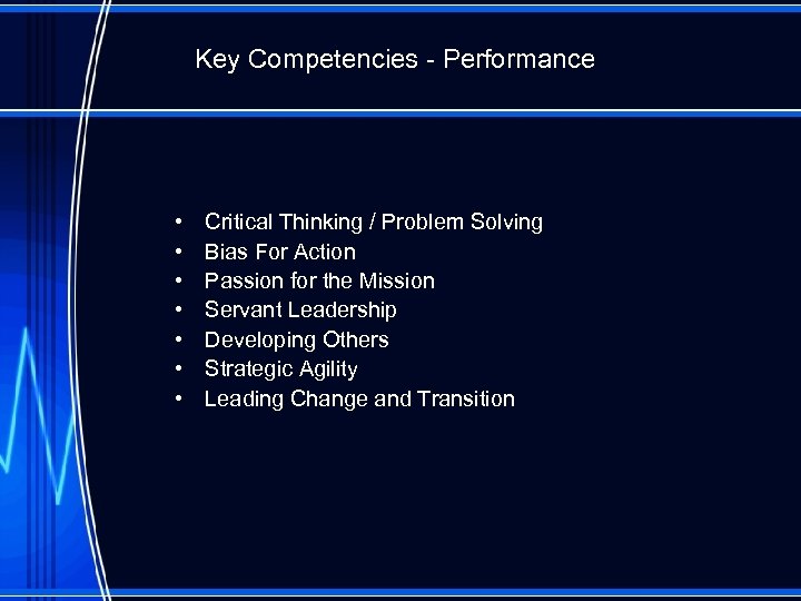 Key Competencies - Performance • • Critical Thinking / Problem Solving Bias For Action