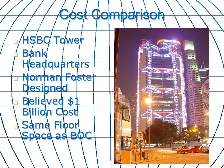 Cost Comparison n n HSBC Tower Bank Headquarters Norman Foster Designed Believed $1 Billion