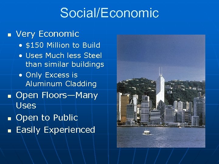 Social/Economic n Very Economic • $150 Million to Build • Uses Much less Steel