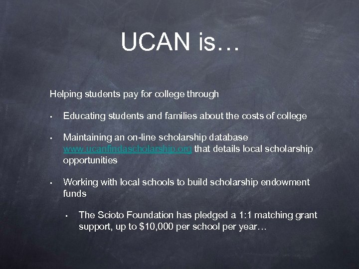 UCAN is… Helping students pay for college through • Educating students and families about