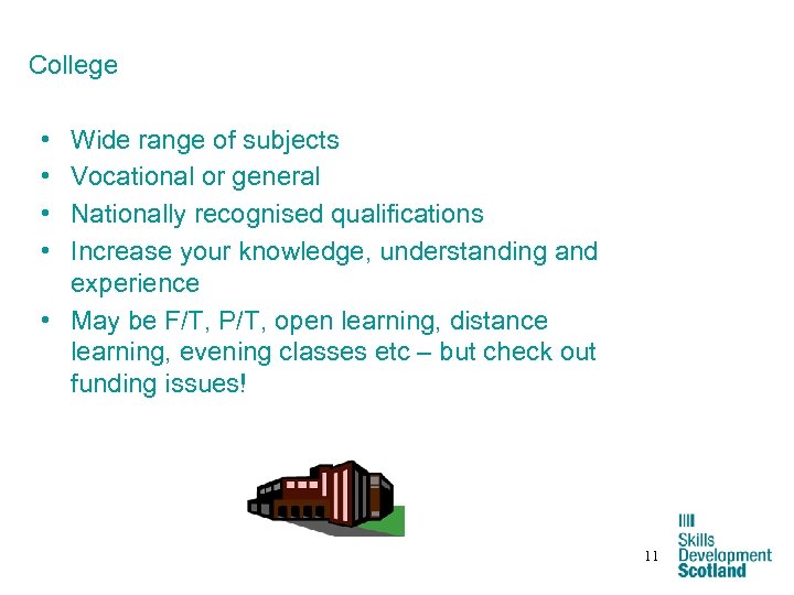 College • • Wide range of subjects Vocational or general Nationally recognised qualifications Increase