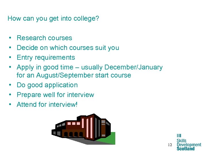 How can you get into college? • • Research courses Decide on which courses