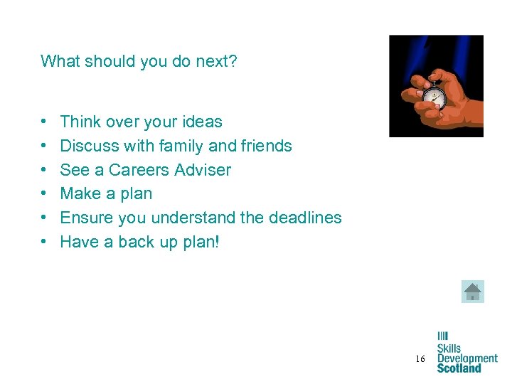 What should you do next? • • • Think over your ideas Discuss with