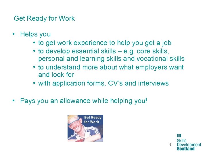 Get Ready for Work • Helps you • to get work experience to help