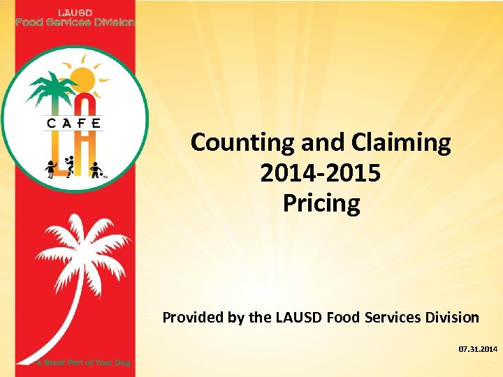 Counting and Claiming 2014 -2015 Pricing Provided by the LAUSD Food Services Division 07.