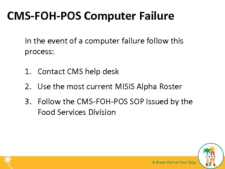 CMS-FOH-POS Computer Failure In the event of a computer failure follow this process: 1.