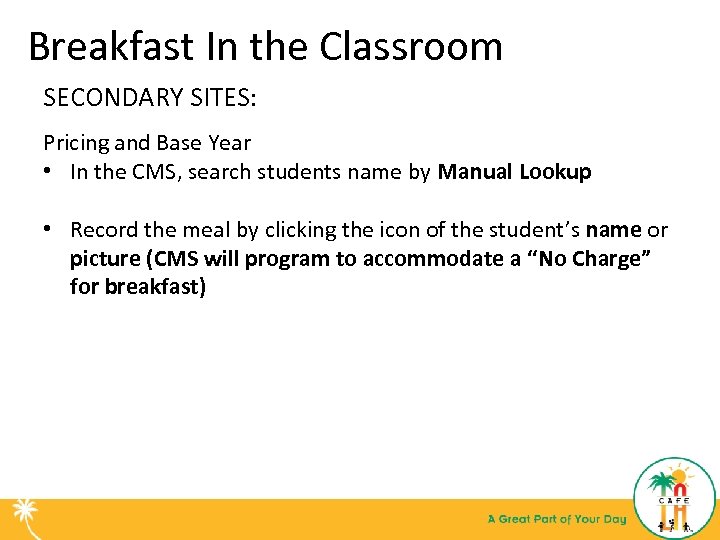 Breakfast In the Classroom SECONDARY SITES: Pricing and Base Year • In the CMS,